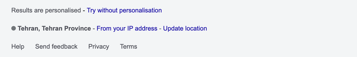 Google Search footer: “Tehran, Tehran Province - From your IP address” Google Search footer: “Tehran, Tehran Province - From your IP address”